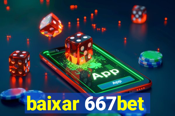 baixar 667bet